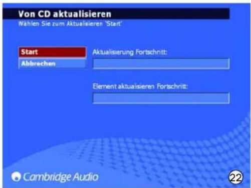 Von CD aktualisieren Nahlen Sie zum Aktualsieren 'Start' Start Abbrechen Aktualisierung Fortschritt: Element aktualisieren Forschritt: Cambridge Audio