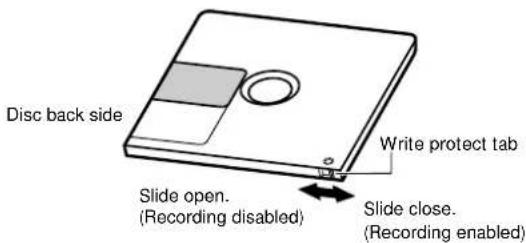 Disc back side Write protect tab Slide open. (Recording disabled) Slide close. (Recording enabled)