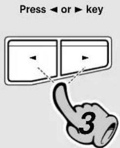 Press ← or ► key 3