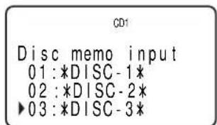 CD1 Disc memo input 01:*DISC-1* 02:*DISC-2* ▶03:*DISC-3*