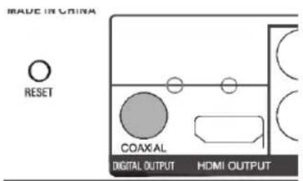 MADE IN CHINA RESET COAXIAL DIGITAL OUTPUT HDMI OUTPUT