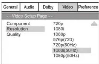 General Audio Dolby Video Preference -- Video Setup Page -- Component 720p Resolution 1080i Quality 1080p 576p(720) 720p(50Hz) 1080i(50Hz) 1080p(50Hz)