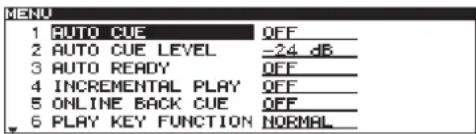 MENU 1 AUTO CUE QFF 2 AUTO CUE LEVEL -24 dB 3 AUTO READY QFF 4 INCREMENTAL PLAY QFF 5 ONLINE BACK CUE QFF 6 PLAY KEY FUNCTION NORMAL