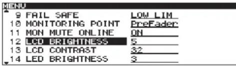 MENU 9 FAIL SAFE LOW LIM 10 MONITORING POINT Prefader 11 MON MUTE ONLINE ON 12 LCD BRIGHTNESS 5 13 LCD CONTRAST 32 14 LED BRIGHTNESS 3