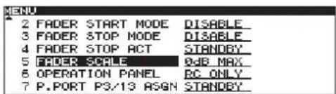 MENU 2 FADER START MODE DISABLE 3 FADER STOP MODE DISABLE 4 FADER STOP ACT STANDBY 5 FADER SCALE 0KB MAX 6 OPERATION PANEL BC ONLY 7 P.PORT PS/13 RSGN STANDBY
