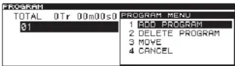 PROGRAM TOTAL 0Tr 00m00s0 01 PROGRAM MENU 1 ADD PROGRAM 2 DELETE PROGRAM 3 MOVE 4 CANCEL