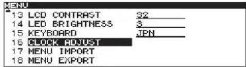 MENU 13 LCD CONTRAST 32 14 LED BRIGHTNESS 3 15 KEYBOARD JPN 16 CLOCK ADJUST 17 MENU IMPORT 18 MENU EXPORT
