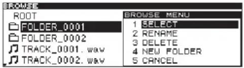 BROWSE ROOT FOLDER_0001 FOLDER_0002 TRACK_0001.wav TRACK_0002.wav BROWSE MENU 1 SELECT 2 RENAME 3 DELETE 4 NEW FOLDER 5 CANCEL