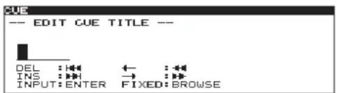 CUE -- EDIT CUE TITLE -- DEL : :# INS : :# INPUT: ENTER FIXED: BROWSE