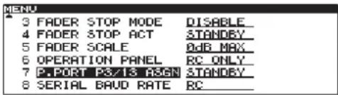 MENU 3 FADER STOP MODE DISABLE 4 FADER STOP ACT STANDBY 5 FADER SCALE 0dB MAX 6 OPERATION PANEL RC ONLY 7 P. PORT P3/13 ASGN STANDBY 8 SERIAL BAUD RATE RC