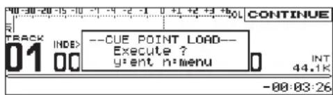 01 TRACK INDE --CUE POINT LOAD-- Execute ? y:ent n:menu -08:03:26 CONTINUE 44.1K