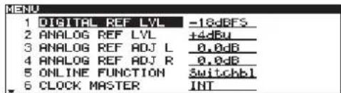 MENU 1 DIGITAL REF LVL -18dBFS 2 ANALOG REF LVL +4dBu 3 ANALOG REF ADJ L 0.0dB 4 ANALOG REF ADJ R 0.0dB 5 ONLINE FUNCTION Switchbl 6 CLOCK MASTER INT