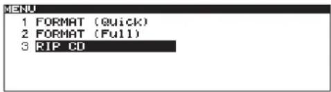 MENU 1 FORMAT (Quick) 2 FORMAT (Full) 3 RIP CD