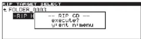 RIP TARGET SELECT F FOLDER_0003 -RIP H -- RIP CD -- execute? y:ent n:menu