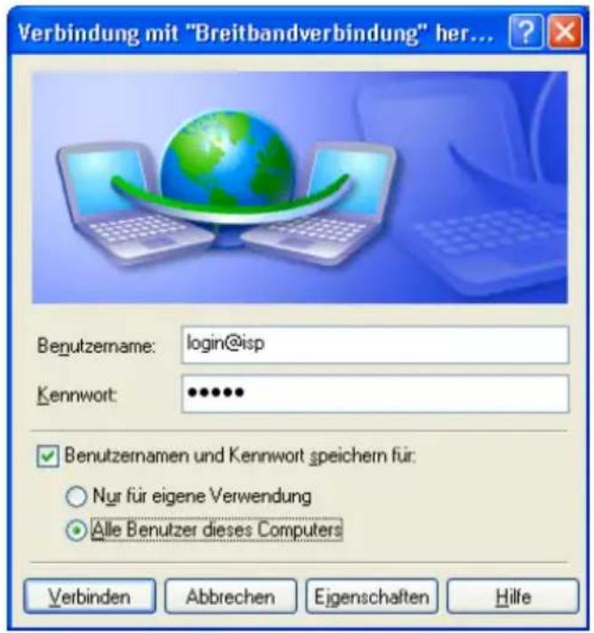 Verbindung mit "Breitbandverbindung" her... Benutzername: login@isp Kennwort: •••••• ✓ Benutzernamen und Kennwort speichern für: ○ Nur für eigene Verwendung ● Alle Benutzer dieses Computers Verbinden Abbrechen Eigenschaften Hilfe
