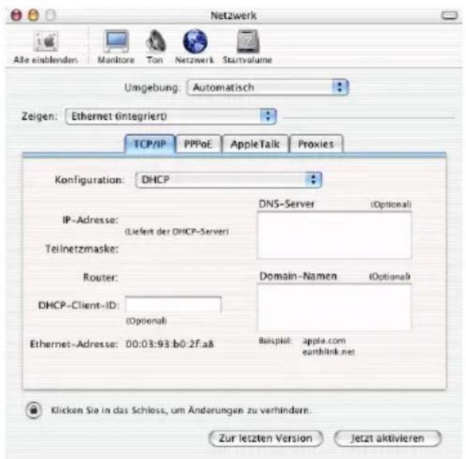 Netzwerk Alle einblenden Monitore Ton Netzwerk Startvolume Umgebung: Automatisch Zeigen: Ethernet (integriert) TCP/IP PPPoE Apple Talk Proxies Konfiguration: DHCP DNS-Server (Optional) IP-Adresse: (Liefert der DHCP-Server) Teilnetzmaske: Router: Domain-Namen (Optional) DHCP-Client-ID: (Optional) Ethernet-Adresse: 00:03:93.b0.2f.a8 Beispiel: apple.com eathlink.net Klicken Sie in das Schloss, um Änderungen zu verhindern. Zur letzten Version Jetzt aktivieren