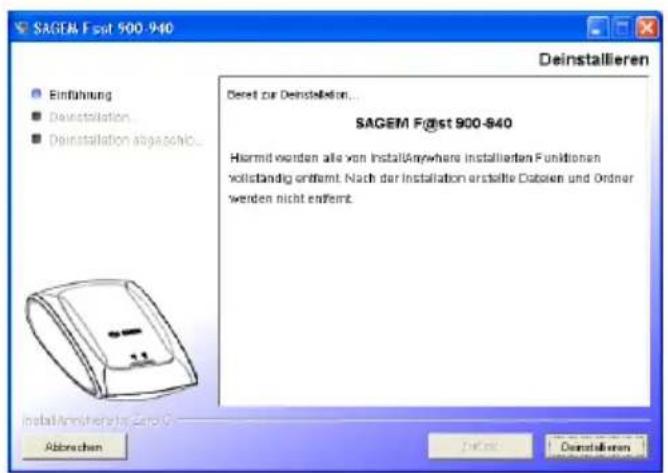 SAGEM F@st 900-940 Deinstallieren Einführung Deinstallation Deinstallation abgaschlo... Deriet zur Deinstallation... SAGEM F@st 900-940 Hiermit werden alle von InstallAnywhere installierten Funktionen vollständig entfernt. Nach der Installation erstellte Daboren und Ordner werden nicht entfernt. Install Anniversary for Zero C- Abbrachen OK Cancel