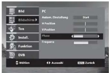 Bild Bildschirm Ton Install. Funktion DVB PC Autom. Einstellung Start H Position V Position Phase Frequenz Wählen Auswahl Zurück