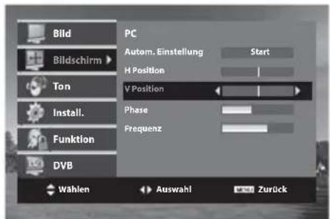 Bild Bildschirm ▶ Ton Install. Funktion DVB PC Autom. Einstellung Start H Position V Position Phase Frequenz Wählen Auswahl Zurück