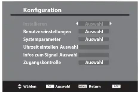 Konfiguration Installieren Auswahl Benutzereinstellungen Auswahl Systemparameter Auswahl Uhrzeit einstellen Auswahl Infos zum Signal Auswahl Zugangskontrolle Auswahl Wählen OK Auswahl NEW Return EXIT