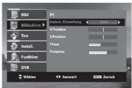 PC Bild Bildschirm ▶ Ton Install. Funktion DVB Wählen Autom. Einstellung Start H Position V Position Phase Frequenz Auswahl Zurück