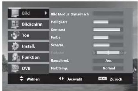 Bild Bildschirm Ton Install. Funktion DVB Bild Modus Dynamisch Helligkeit Kontrast Farbe Schärfe Farbtem Rauschred. Farbtemp. Aus Normal Wählen Auswahl Zurück