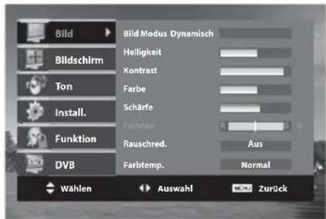 Bild Bildschirm Ton Install. Funktion DVB Bild Modus Dynamisch Helligkeit Kontrast Farbe Schärfe Farbten Rauschred. Farbtemp. Aus Normal Wählen Auswahl Zurück