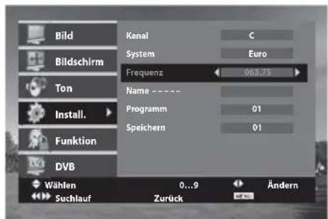 Bild Bildschirm Ton Install. Funktion DVB Wählen 0...9 Ändern Suchlauf Zurück