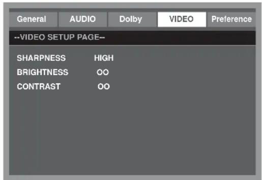 General AUDIO Dolby VIDEO Preference --VIDEO SETUP PAGE-- SHARPNESS HIGH BRIGHTNESS OO CONTRAST OO