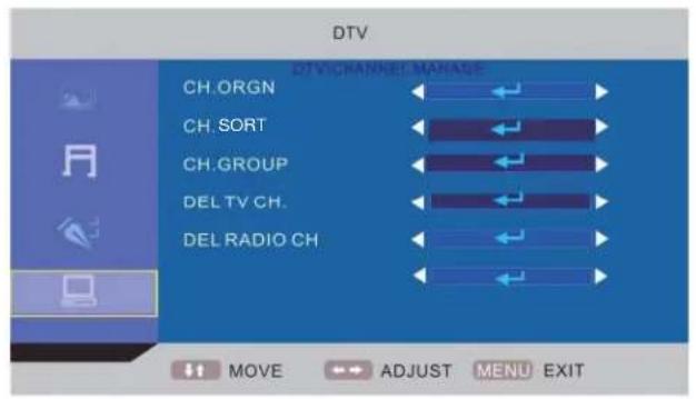 DTV DTV CHANNEL MANAGE CH. ORGN CH. SORT CH. GROUP DEL TV CH. DEL RADIO CH MOVE ADJUST MENU EXIT