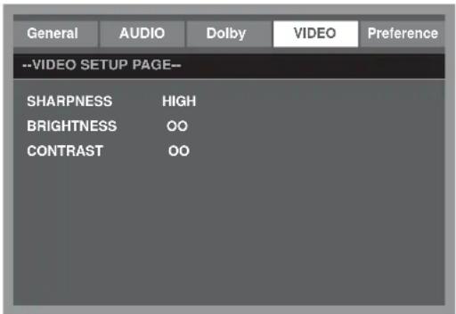 General AUDIO Dolby VIDEO Preference --VIDEO SETUP PAGE-- SHARPNESS HIGH BRIGHTNESS OO CONTRAST OO