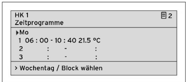 HK 1 Zeitprogramme ►Mo 1 06 : 00 - 10 : 40 21.5 °C 2 : - : 3 : - : ► Wochentag / Block wählen