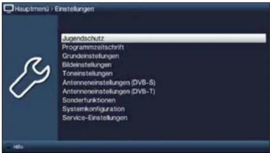 Hauptmenü > Einstellungen Jugendschutz Programmzeitschrift Grundeinstellungen Bildeinstellungen Toneinstellungen Antenneneinstellungen (DVB-S) Antenneneinstellungen (DVB-T) Sonderfunktionen Systemkonfiguration Service-Einstellungen
