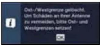 Ost-/Westgrenze geteicht. Um Schäden an ihrer Antennw zu vermeiden, bitte Ost- und Westgrenzen setzweid! OK