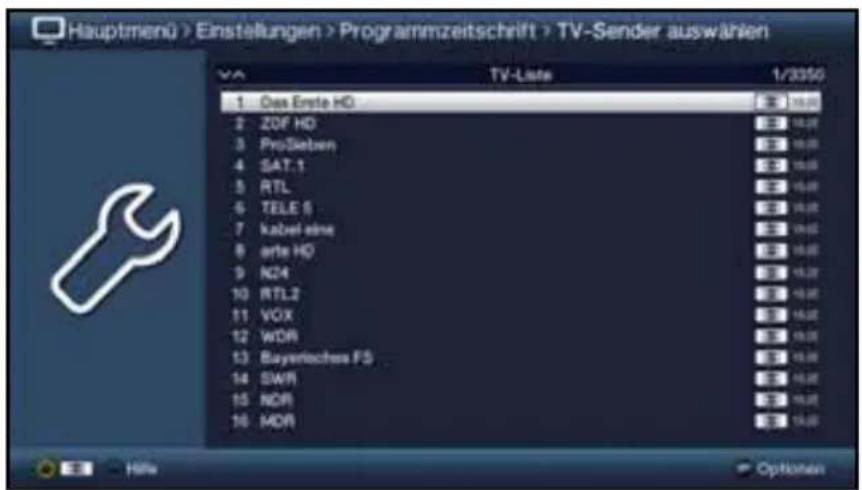 Hauptmenü > Einstellungen > Programmzeitschrift > TV-Sender auswählen TV-Liste 1/3050 1 Das Erste HD 2 ZOF HD 3 ProSieben 4 SAT.1 5 RTL 6 TELE 5 7 kabel eine 8 orfe HD 9 K24 10 RTL2 11 VOX 12 WDR 13 Bayerisches F3 14 SWR 15 NCR 16 MCR