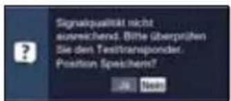Signalqualität nicht ausreichend. Bitte überprüfen Sie den Testtransponder. Position Speichener? No. No.0