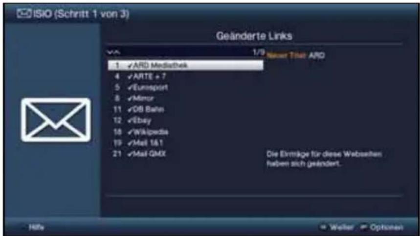 ISIO (Schritt 1 von 3) Geänderte Links VGA 1/9 Newer Title ARD ✓ ARD Mediathek ✓ ARTE + 7 ✓ Eurosport ✓ Minor ✓ DB Bahn ✓ Ebay ✓ Wikipedia ✓ Mail 1&1 ✓ Mail GMX Die Einträge für diese Webzeiten haben sich geändert. Höfe Welter Options