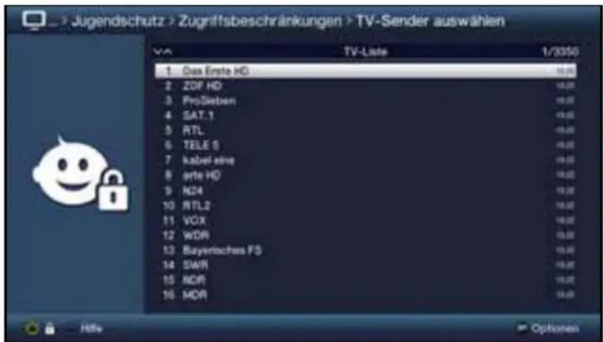 Jugendschutz > Zugriffsbeschränkungen > TV-Sender auswählen TV-Date 1/2050 1 Das Erste HD 2 ZDF HD 3 ProSieben 4 SAT.1 5 RTL 6 TELE 5 7 kabel eine 8 orte HD 9 N24 10 RTL2 11 VOX 12 WDR 13 Bayerisches FS 14 SWR 15 NDR 16 MDR