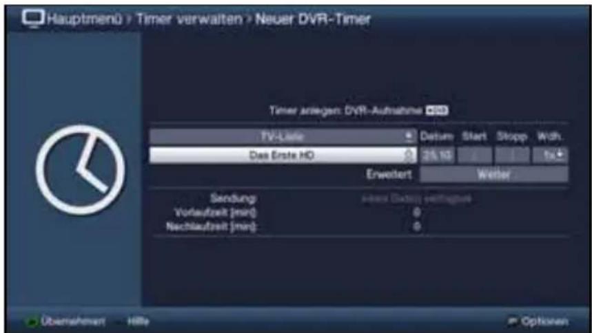 Hauptmenü > Timer verwalten > Neuer DVR-Timer Timer anlegen: DVR-Aufnahme TV-Date Datum Start Stopp Width: Das Erste HD 25.10 Erweitert Werber Sendung: Vorlaufzeit [min] Nachlaufzeit [min] Verreis Databy verfügbare Options