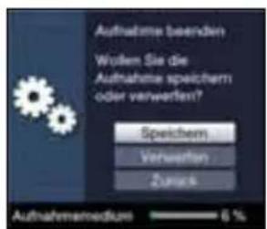 Aufnahme beenden Wollen Sie die Aufnahme speichern oder verwerfen? Speichem Verwerfen Zurek Aufnahmemedium 6 %