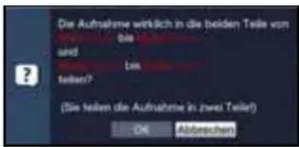 Die Aufnahme wirklich in die beiden Teile vom und! bis Leis Teilen? (Sie teilen die Aufnahme in zwei Teile) OK Abbruchten