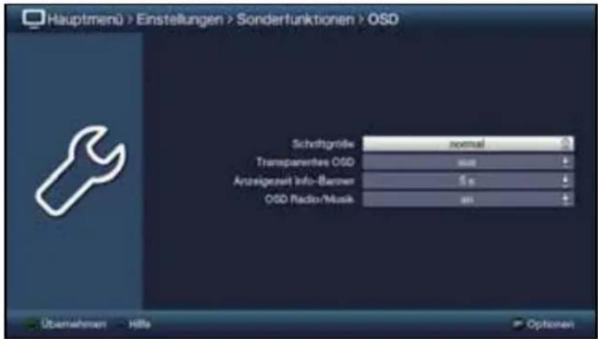 Hauptmenü > Einstellungen > Sonderfunktionen > OSD Schriftgröde normal Transparettes OSD 800 Anzeigerzeit Info-Banner 5 g OSD Radio/Mask 400 Übernehmer HBe Optionen