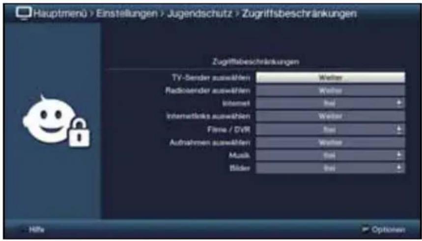 Hauptmenü > Einstellungen > Jugendschutz > Zugriffsbeschränkungen Zugriffabeschränkungen TV-Sender auswählen Radiosender auswählen Internet Internetlink auswählen Film / DVR Aufnahmen auswählen Music Bilder Walter Walter Walter Walter Walter Walter Walter Walter Walter Walter Walter Walter Walter Walter Walter Walter Walter Walter Walter Walter Walter Walter Walter Walter Walter Walter Walter Walter Walter Walter Walter Walter Walter Walter