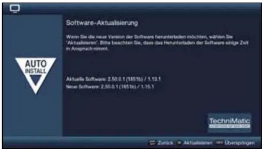 Software-Aktualisierung Were Sie die neue Version der Software herunterladen möchten, wählen Sie "Aktualisieren", Bitte beachten Sie, dass das Herunterladen der Software einige Zeit in Anspruch nimmt. Akuelle Software: 2.50.0.1 (1851b) / 1.13.1 Neue Software: 2.50.0.1 (1851b) / 1.13.1 TechniMatic Zurück • Aktualisieren • Überspringen
