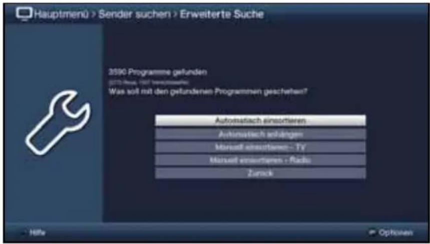 Hauptmenü > Sender suchen > Erweiterte Suche 2090 Programme gefunden (2073-Real: 1997 berechnungen) Was soll mit den gefundenen Programmen geschehen? Autosatisch einsortieren Automatisch anlungen Mensell einsortieren - TV Mensell einsortieren - Radio Zurück Hölfre Options