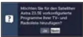 Möchten Sie für den Satellbrier Astra 23.56 vorkonfigurierte Programme ihrer TV- und Radioisliste hirzuflagen? Je Now