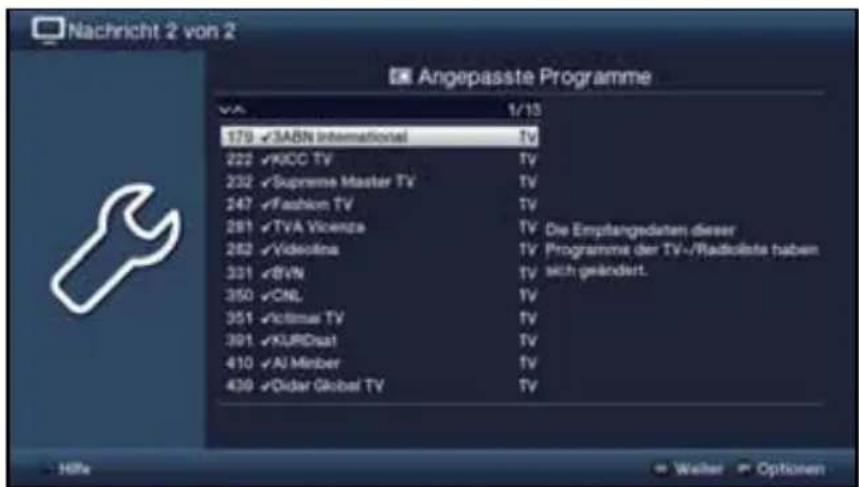 Nachricht 2 von 2 Angepasste Programme VA 1/13 179 ✓SABN International TV 222 ✓KICC TV TV 232 ✓Supreme Master TV TV 247 ✓Fashion TV TV 281 ✓TVA Vicenza TV Die Empfangsdaten dieser 282 ✓Videolina TV Programme der TV-/Radiolaste haben 331 ✓BVN TV sich geändert. 350 ✓CNL TV 351 ✓Vicente TV TV 391 ✓KURDisat TV 410 ✓AJ Minber TV 439 ✓Older Global TV TV Höhe + Weiter Options