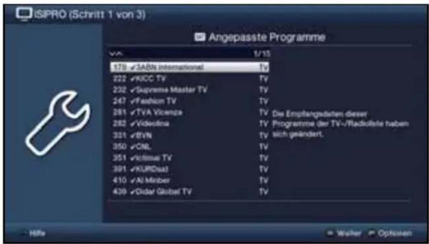 ISIPRO (Schritt 1 von 3) Angepasste Programme Vcc 1/15 179 ✓SABN International.TV 222 ✓KICC TV.TV 232 ✓Supreme Master TV.TV 247 ✓Fashion TV.TV 281 ✓TVA Vicenza.TV Die Empfangsdaten dieser 282 ✓Videolina.TV Programme der TV-/Radioliste haben 331 ✓BVN.TV sich geändert. 350 ✓CNL.TV 351 ✓Vicfemas TV.TV 391 ✓KURDisal.TV 410 ✓AJ Meiber.TV 439 ✓Oidar Global TV.TV Höhe + Weiter Options