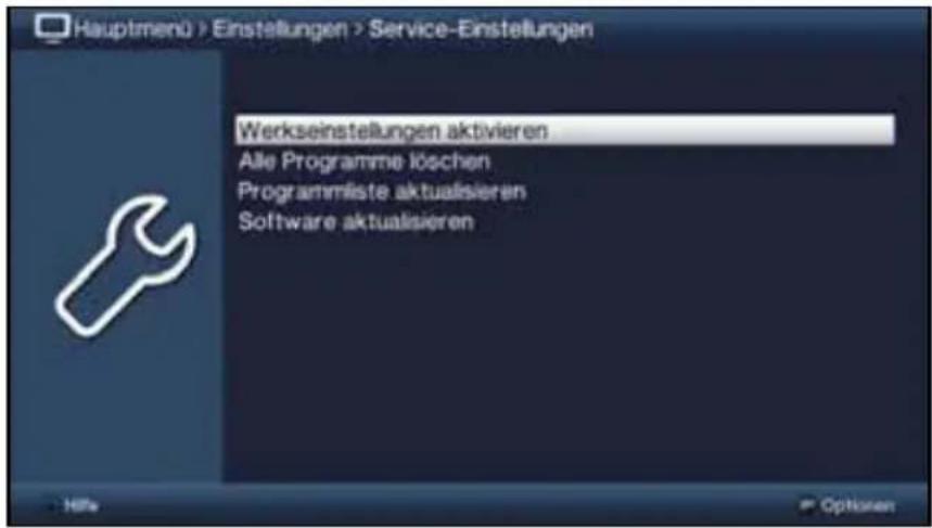 Hauptmenü > Einstellungen > Service-Einstellungen Werkseinstellungen aktivieren Alle Programme löschen Programmliste aktualisieren Software aktualisieren