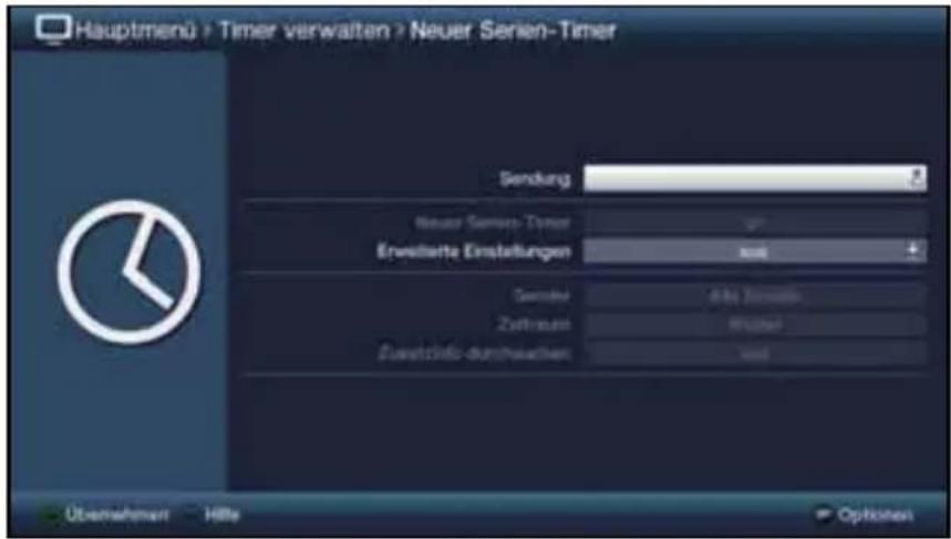 Hauptmenu > Timer verwalten > Neuer Serien-Timer Sendung Neuer Serien-Timer Erweitere Einstellungen Zahl Zahlzuert Zahlzuert durchwachten Überlehen HBe Optionen